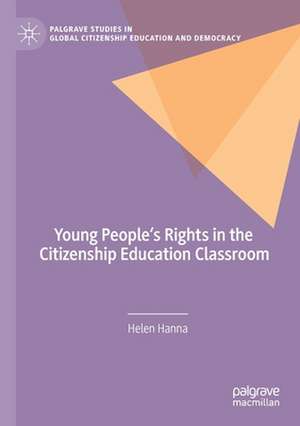 Young People's Rights in the Citizenship Education Classroom de Helen Hanna