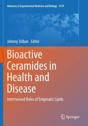 Bioactive Ceramides in Health and Disease: Intertwined Roles of Enigmatic Lipids de Johnny Stiban