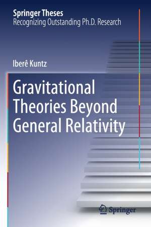 Gravitational Theories Beyond General Relativity de Iberê Kuntz