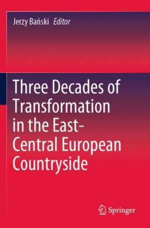 Three Decades of Transformation in the East-Central European Countryside de Jerzy Bański