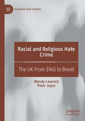 Racial and Religious Hate Crime: The UK From 1945 to Brexit de Wendy Laverick