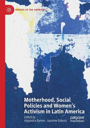 Motherhood, Social Policies and Women's Activism in Latin America de Alejandra Ramm