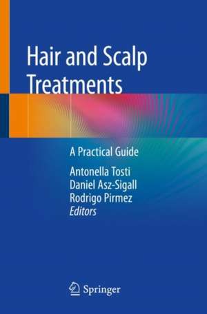 Hair and Scalp Treatments: A Practical Guide de Antonella Tosti