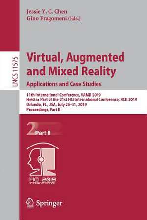 Virtual, Augmented and Mixed Reality. Applications and Case Studies: 11th International Conference, VAMR 2019, Held as Part of the 21st HCI International Conference, HCII 2019, Orlando, FL, USA, July 26–31, 2019, Proceedings, Part II de Jessie Y.C. Chen