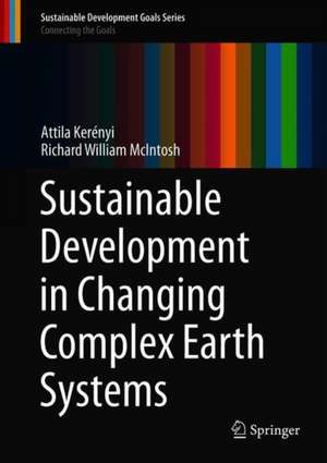 Sustainable Development in Changing Complex Earth Systems de Attila Kerényi