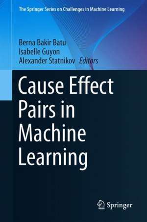 Cause Effect Pairs in Machine Learning de Isabelle Guyon