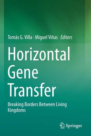 Horizontal Gene Transfer: Breaking Borders Between Living Kingdoms de Tomás G. Villa