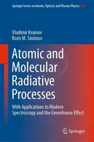 Atomic and Molecular Radiative Processes: With Applications to Modern Spectroscopy and the Greenhouse Effect de Vladimir Krainov