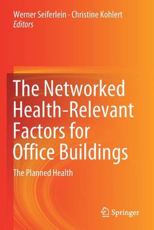 The Networked Health-Relevant Factors for Office Buildings: The Planned Health de Werner Seiferlein