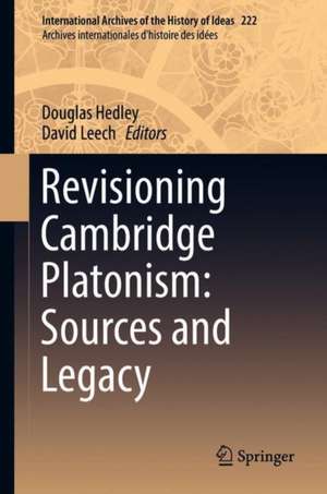 Revisioning Cambridge Platonism: Sources and Legacy de Douglas Hedley