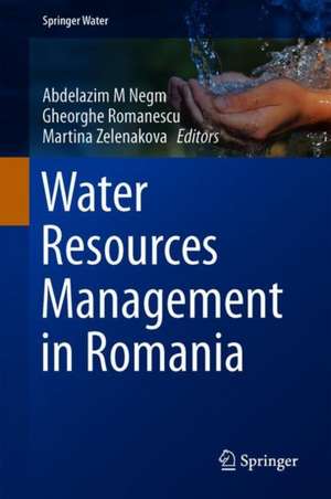 Water Resources Management in Romania de Abdelazim M. Negm