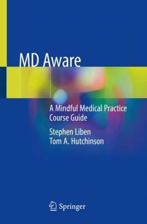 MD Aware: A Mindful Medical Practice Course Guide de Stephen Liben