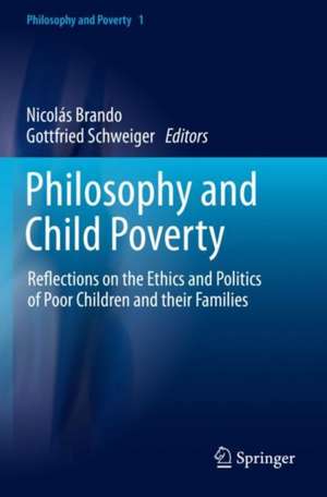 Philosophy and Child Poverty: Reflections on the Ethics and Politics of Poor Children and their Families de Nicolás Brando