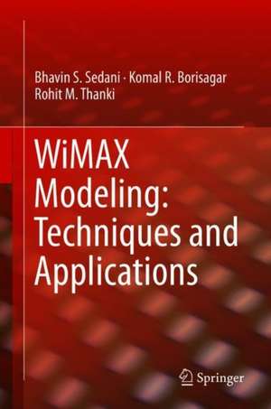 WiMAX Modeling: Techniques and Applications de Bhavin S. Sedani