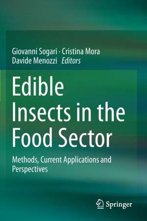 Edible Insects in the Food Sector: Methods, Current Applications and Perspectives de Giovanni Sogari