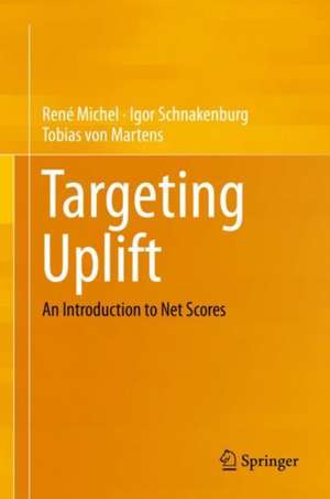 Targeting Uplift: An Introduction to Net Scores de René Michel