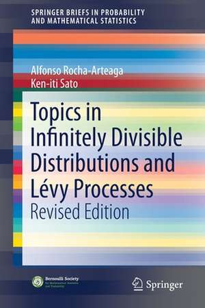 Topics in Infinitely Divisible Distributions and Lévy Processes, Revised Edition de Alfonso Rocha-Arteaga