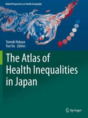 The Atlas of Health Inequalities in Japan de Tomoki Nakaya