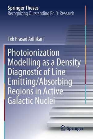 Photoionization Modelling as a Density Diagnostic of Line Emitting/Absorbing Regions in Active Galactic Nuclei de Tek Prasad Adhikari