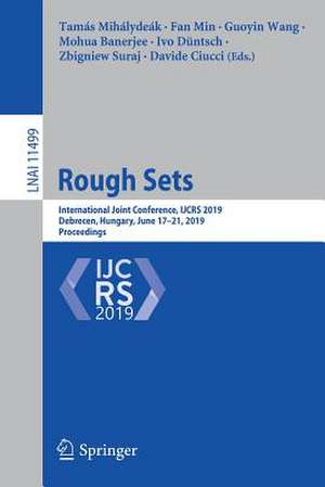 Rough Sets: International Joint Conference, IJCRS 2019, Debrecen, Hungary, June 17–21, 2019, Proceedings de Tamás Mihálydeák