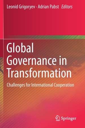 Global Governance in Transformation: Challenges for International Cooperation de Leonid Grigoryev