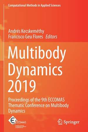 Multibody Dynamics 2019: Proceedings of the 9th ECCOMAS Thematic Conference on Multibody Dynamics de Andrés Kecskeméthy