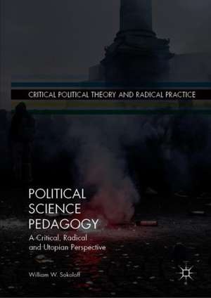 Political Science Pedagogy: A Critical, Radical and Utopian Perspective de William W. Sokoloff