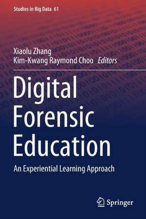 Digital Forensic Education: An Experiential Learning Approach de Xiaolu Zhang