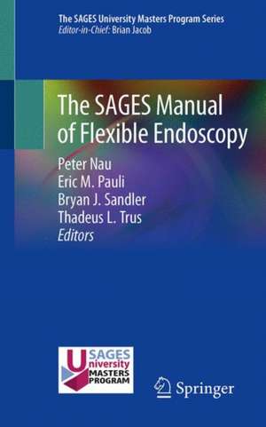 The SAGES Manual of Flexible Endoscopy de Peter Nau