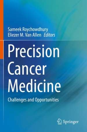 Precision Cancer Medicine: Challenges and Opportunities de Sameek Roychowdhury