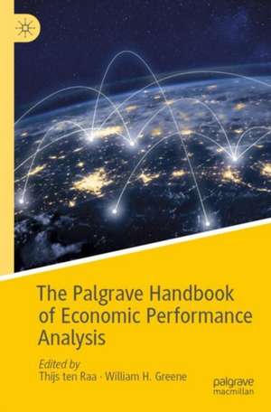 The Palgrave Handbook of Economic Performance Analysis de Thijs ten Raa