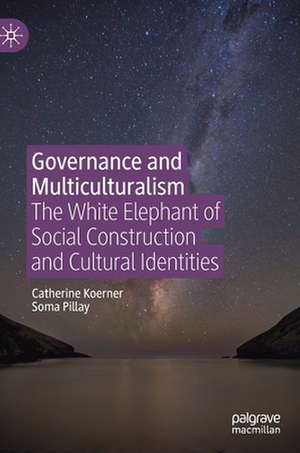 Governance and Multiculturalism: The White Elephant of Social Construction and Cultural Identities de Catherine Koerner