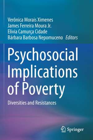 Psychosocial Implications of Poverty: Diversities and Resistances de Verônica Morais Ximenes