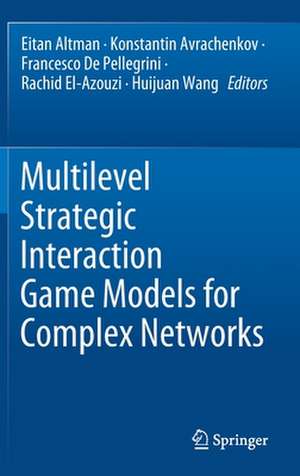 Multilevel Strategic Interaction Game Models for Complex Networks de Eitan Altman