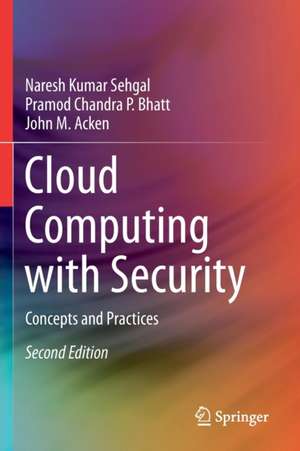 Cloud Computing with Security: Concepts and Practices de Naresh Kumar Sehgal