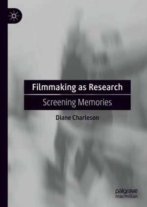 Filmmaking as Research: Screening Memories de Diane Charleson
