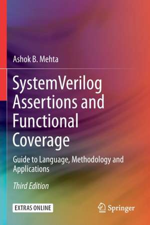 System Verilog Assertions and Functional Coverage: Guide to Language, Methodology and Applications de Ashok B. Mehta