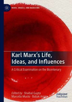 Karl Marx’s Life, Ideas, and Influences: A Critical Examination on the Bicentenary de Shaibal Gupta