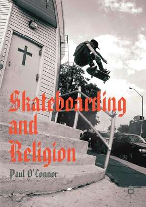 Skateboarding and Religion de Paul O'Connor