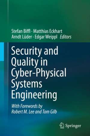 Security and Quality in Cyber-Physical Systems Engineering: With Forewords by Robert M. Lee and Tom Gilb de Stefan Biffl