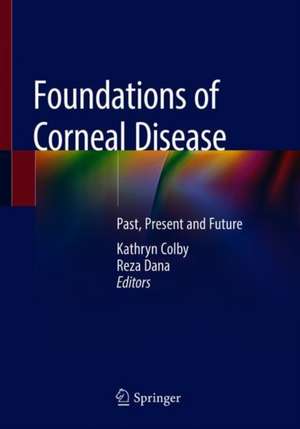 Foundations of Corneal Disease: Past, Present and Future de Kathryn Colby