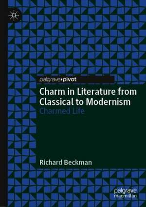 Charm in Literature from Classical to Modernism: Charmed Life de Richard Beckman