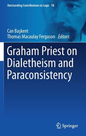 Graham Priest on Dialetheism and Paraconsistency de Can Başkent