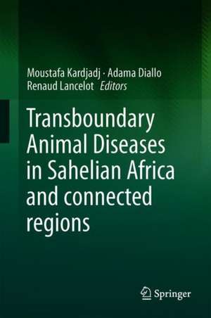 Transboundary Animal Diseases in Sahelian Africa and Connected Regions de Moustafa Kardjadj