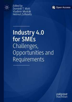 Industry 4.0 for SMEs: Challenges, Opportunities and Requirements de Dominik T. Matt