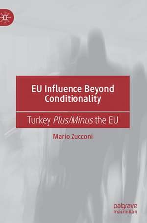 EU Influence Beyond Conditionality de Mario Zucconi