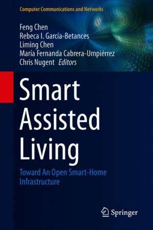 Smart Assisted Living: Toward An Open Smart-Home Infrastructure de Feng Chen