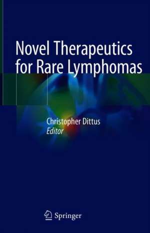 Novel Therapeutics for Rare Lymphomas de Christopher Dittus