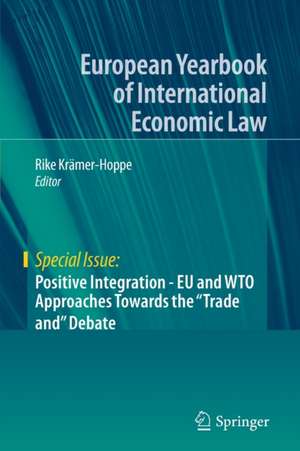 Positive Integration - EU and WTO Approaches Towards the "Trade and" Debate de Rike Krämer-Hoppe