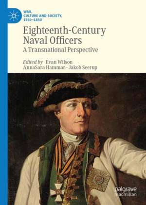 Eighteenth-Century Naval Officers: A Transnational Perspective de Evan Wilson